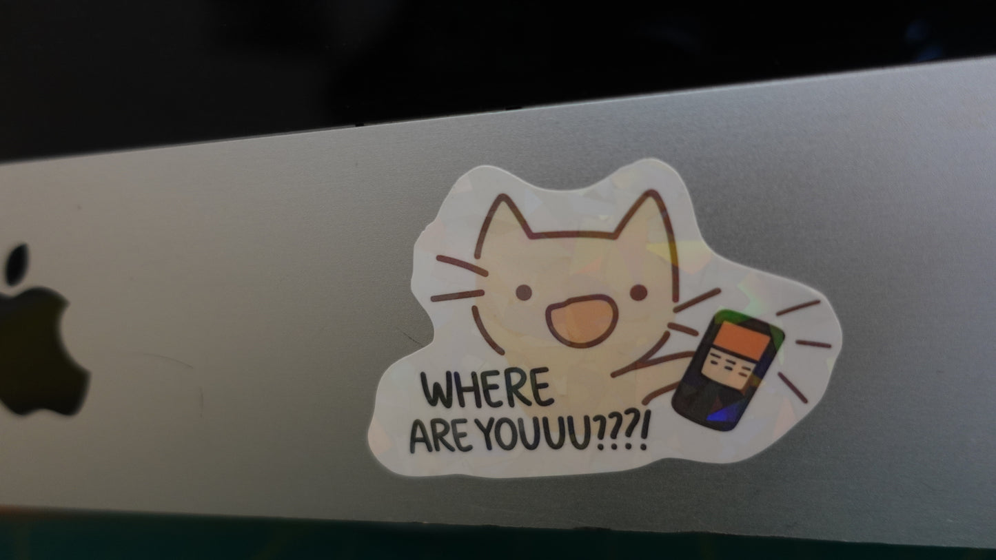 WHERE ARE YOUUU!?!? holo sticker
