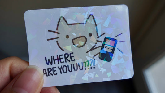 WHERE ARE YOUUU!?!? holo sticker