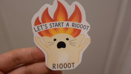 Let's Start A Riooooot sticker